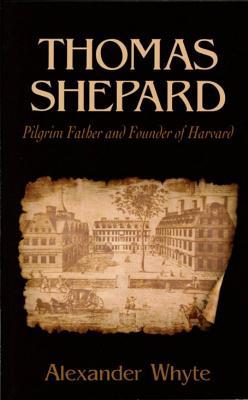 Thomas Shepard, Pilgrim Father and Founder of Harvard