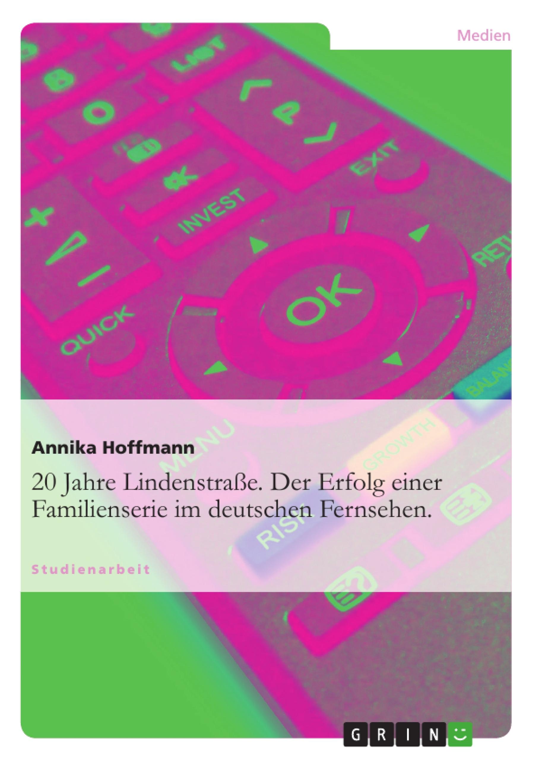 20 Jahre Lindenstraße. Der Erfolg einer Familienserie im deutschen Fernsehen.