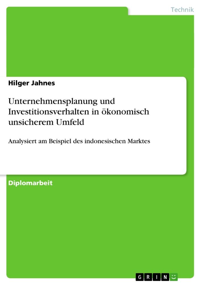 Unternehmensplanung und Investitionsverhalten in ökonomisch unsicherem Umfeld