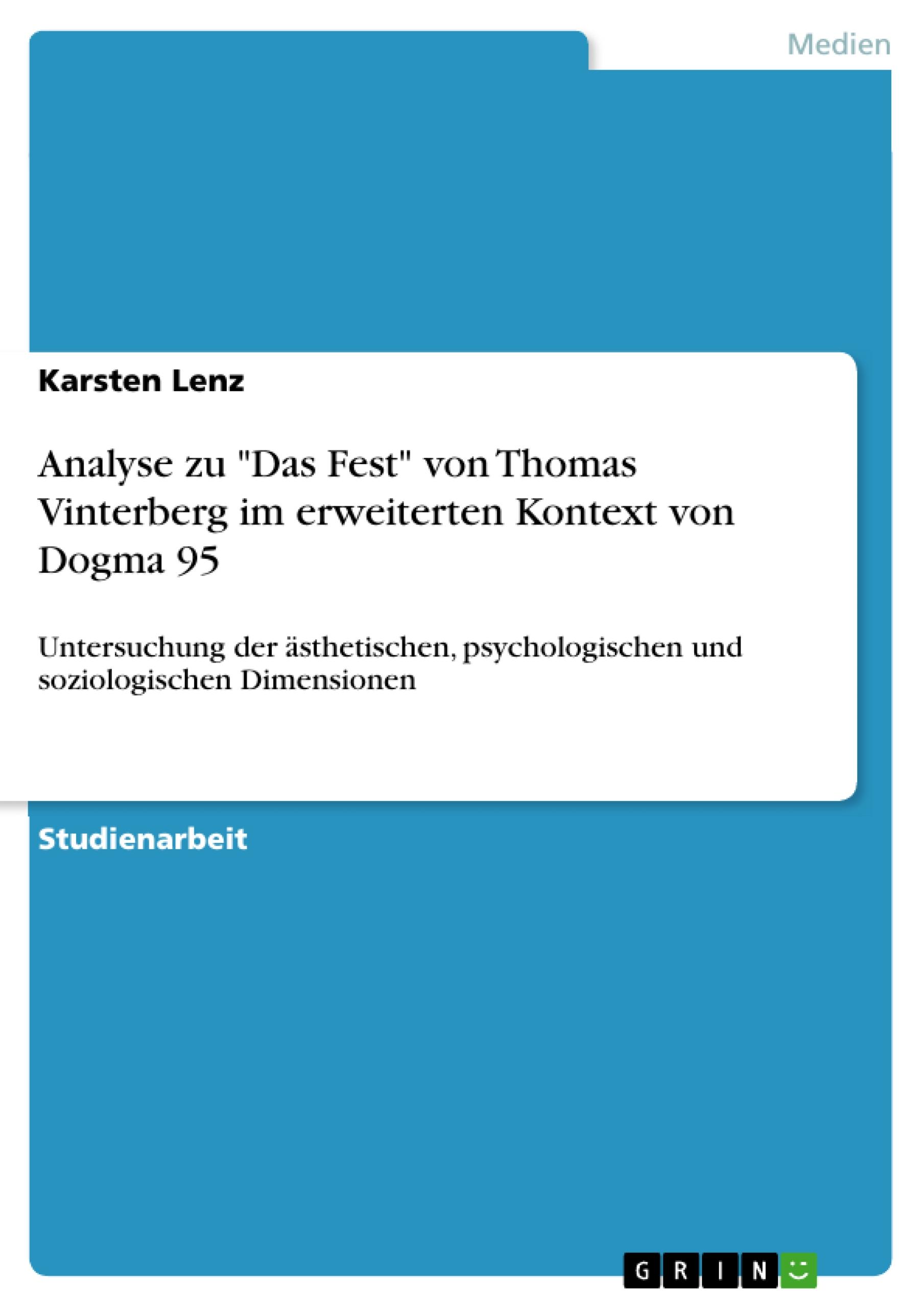 Analyse zu "Das Fest" von Thomas Vinterberg im erweiterten Kontext von Dogma 95