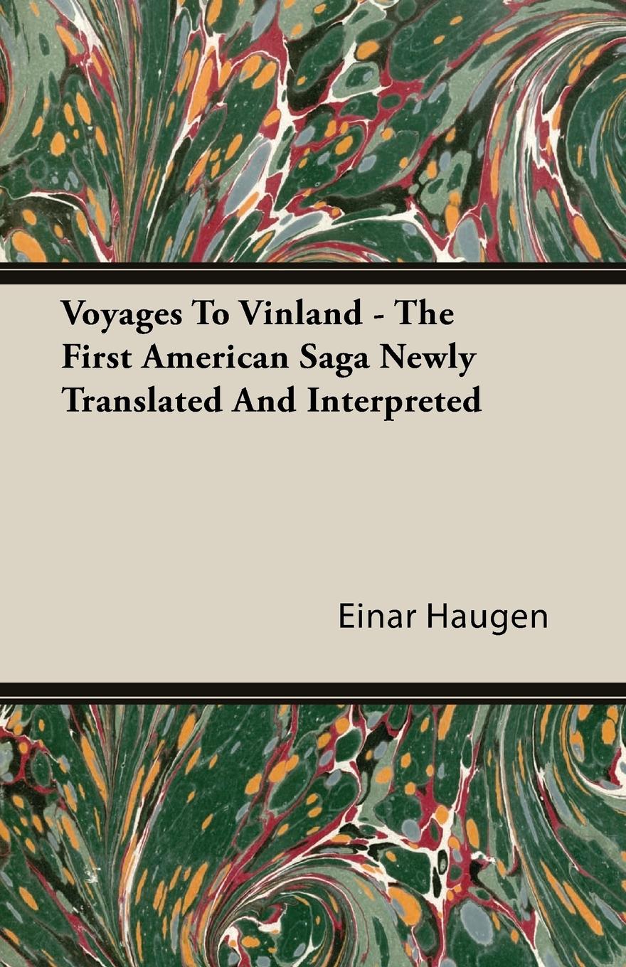 Voyages To Vinland - The First American Saga Newly Translated And Interpreted