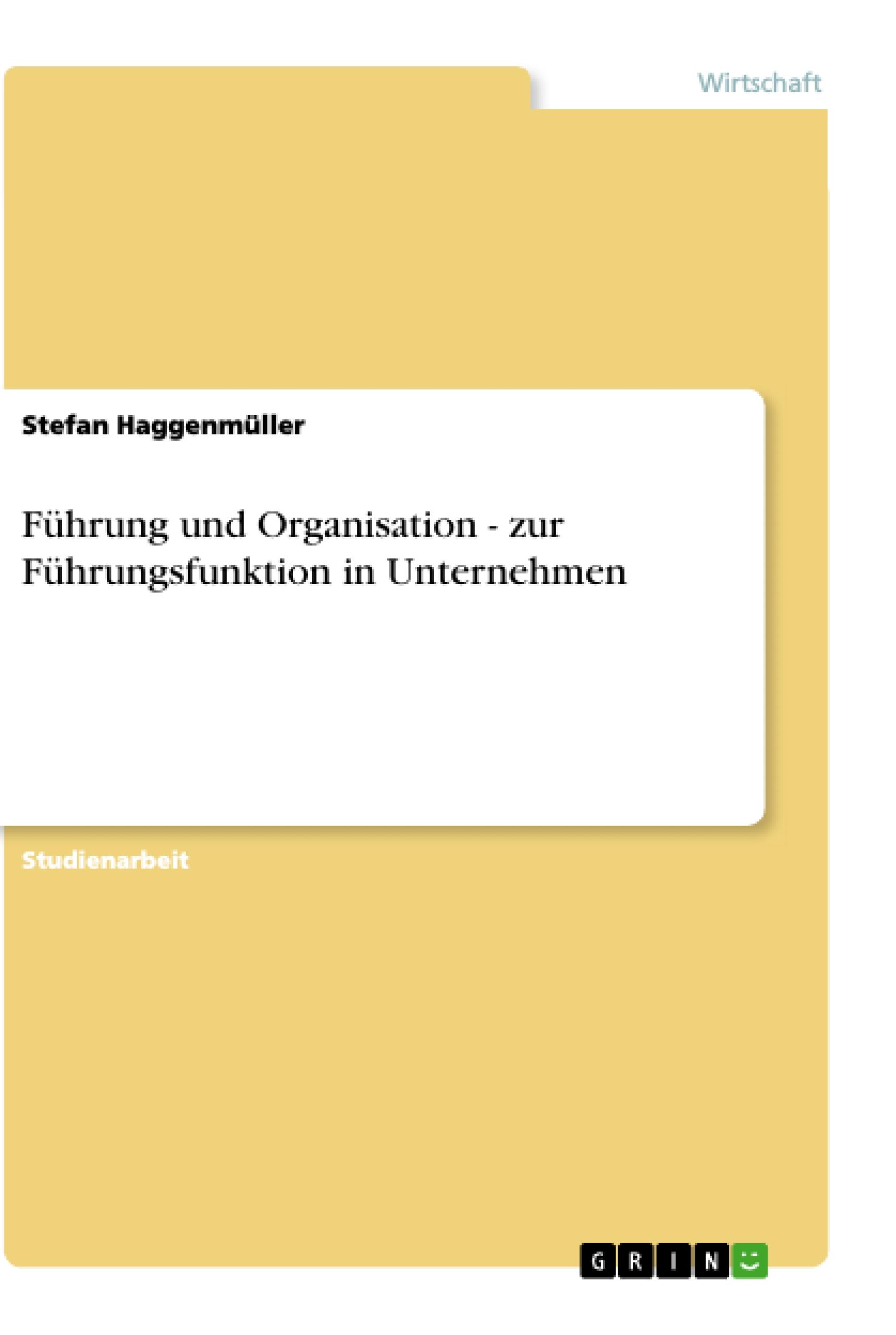 Führung und Organisation - zur Führungsfunktion in Unternehmen