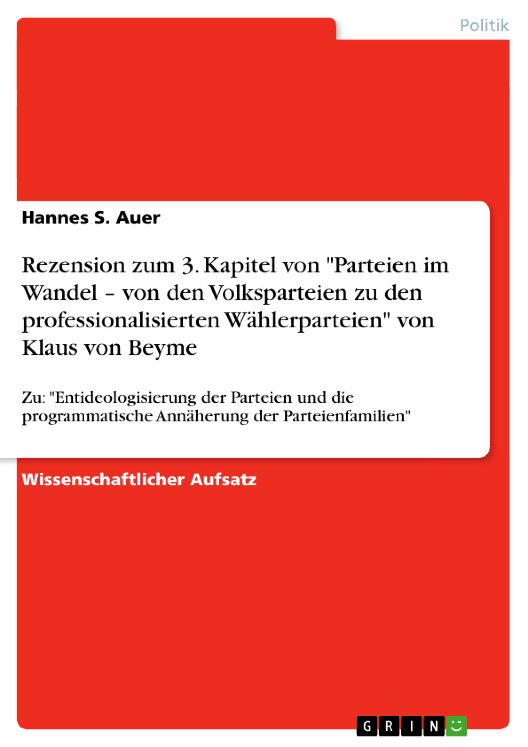 Rezension zum 3. Kapitel von "Parteien im Wandel ¿ von den Volksparteien zu den professionalisierten Wählerparteien" von Klaus von Beyme