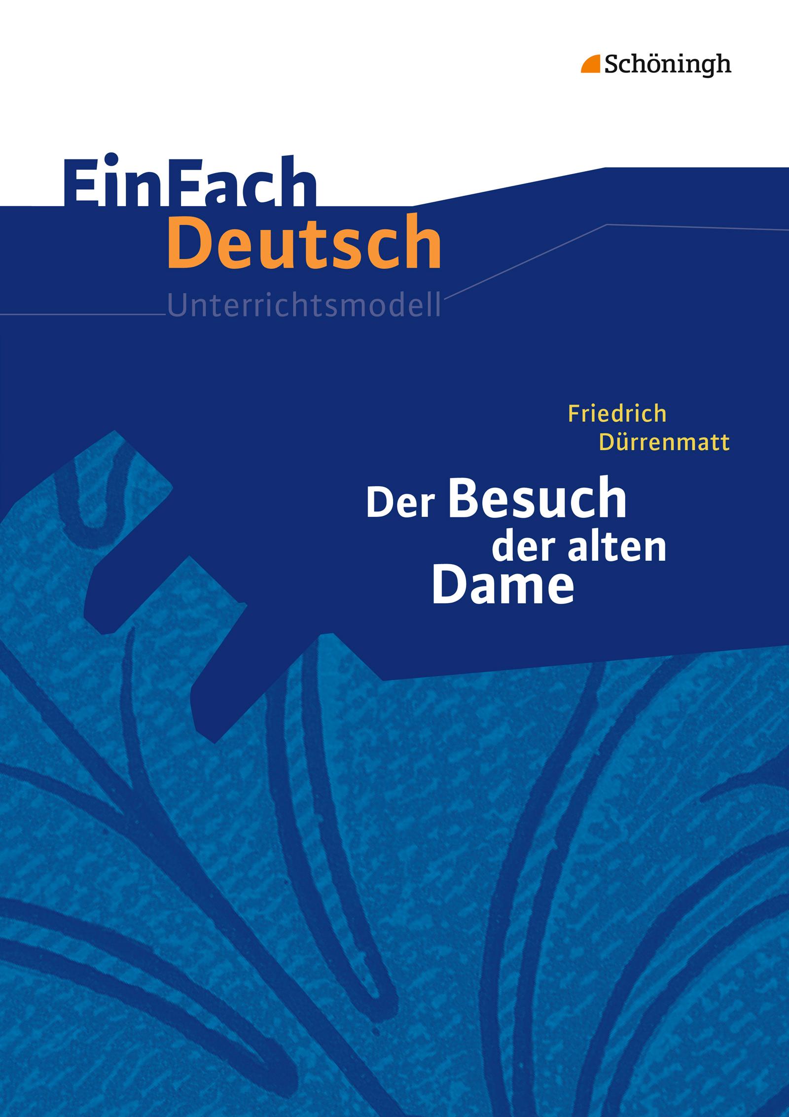 Der Besuch der alten Dame. EinFach Deutsch Unterrichtsmodelle