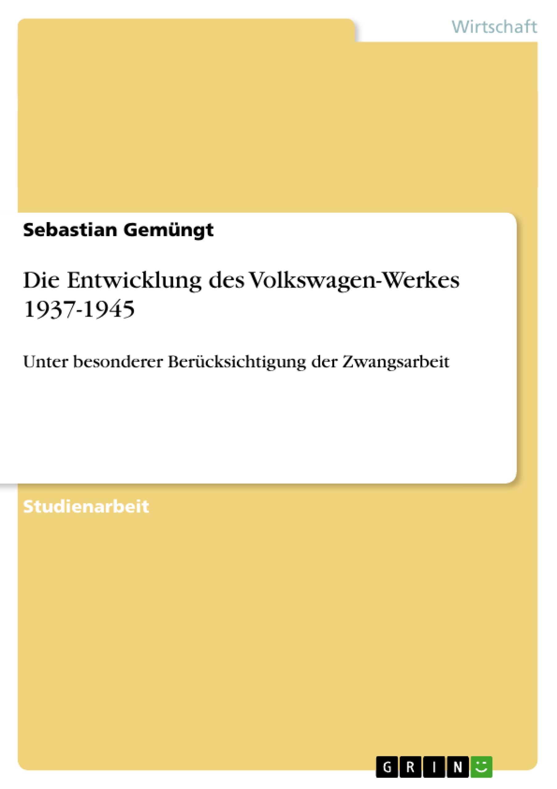 Die Entwicklung des Volkswagen-Werkes 1937-1945