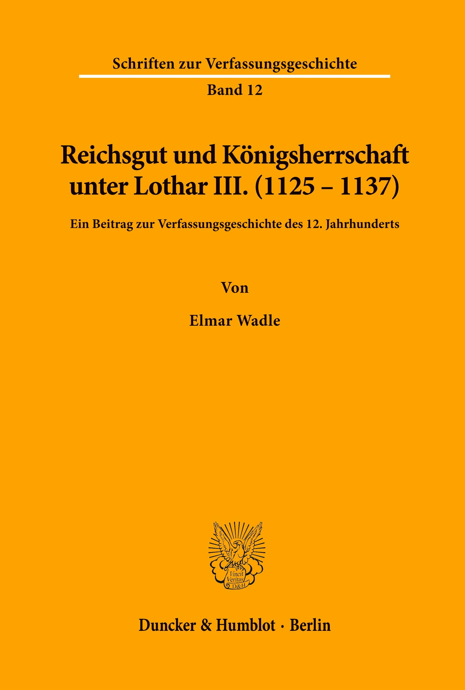 Reichsgut und Königsherrschaft unter Lothar III. (1125 - 1137).