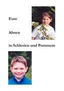 Eure Ahnen in Schlesien und Pommern