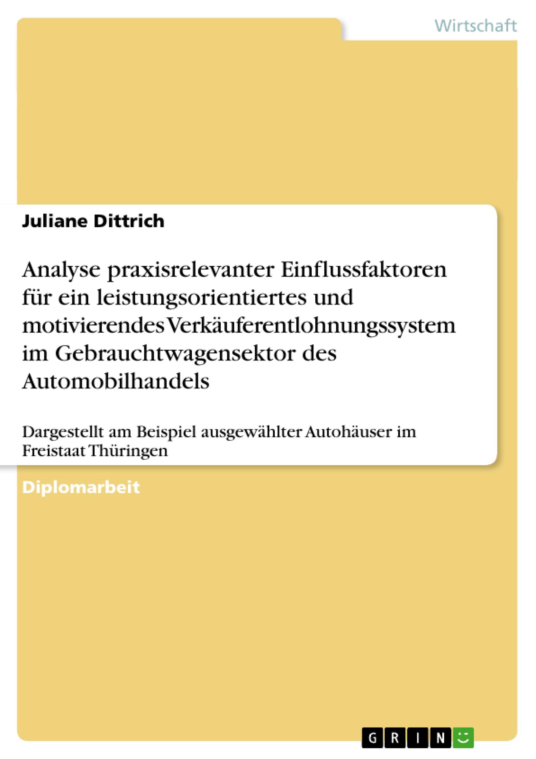 Analyse praxisrelevanter Einflussfaktoren für ein leistungsorientiertes und motivierendes Verkäuferentlohnungssystem im Automobilhandels