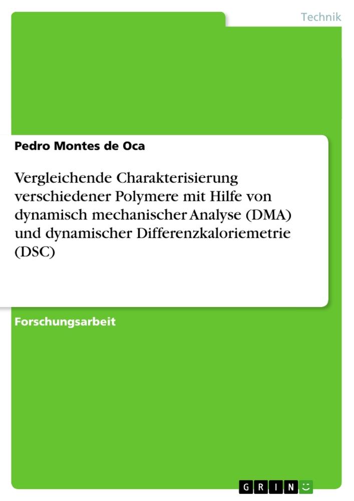 Vergleichende Charakterisierung verschiedener Polymere mit Hilfe von dynamisch mechanischer Analyse (DMA) und dynamischer Differenzkaloriemetrie (DSC)