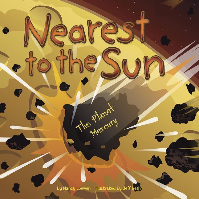 Nearest to the Sun: The Planet Mercury