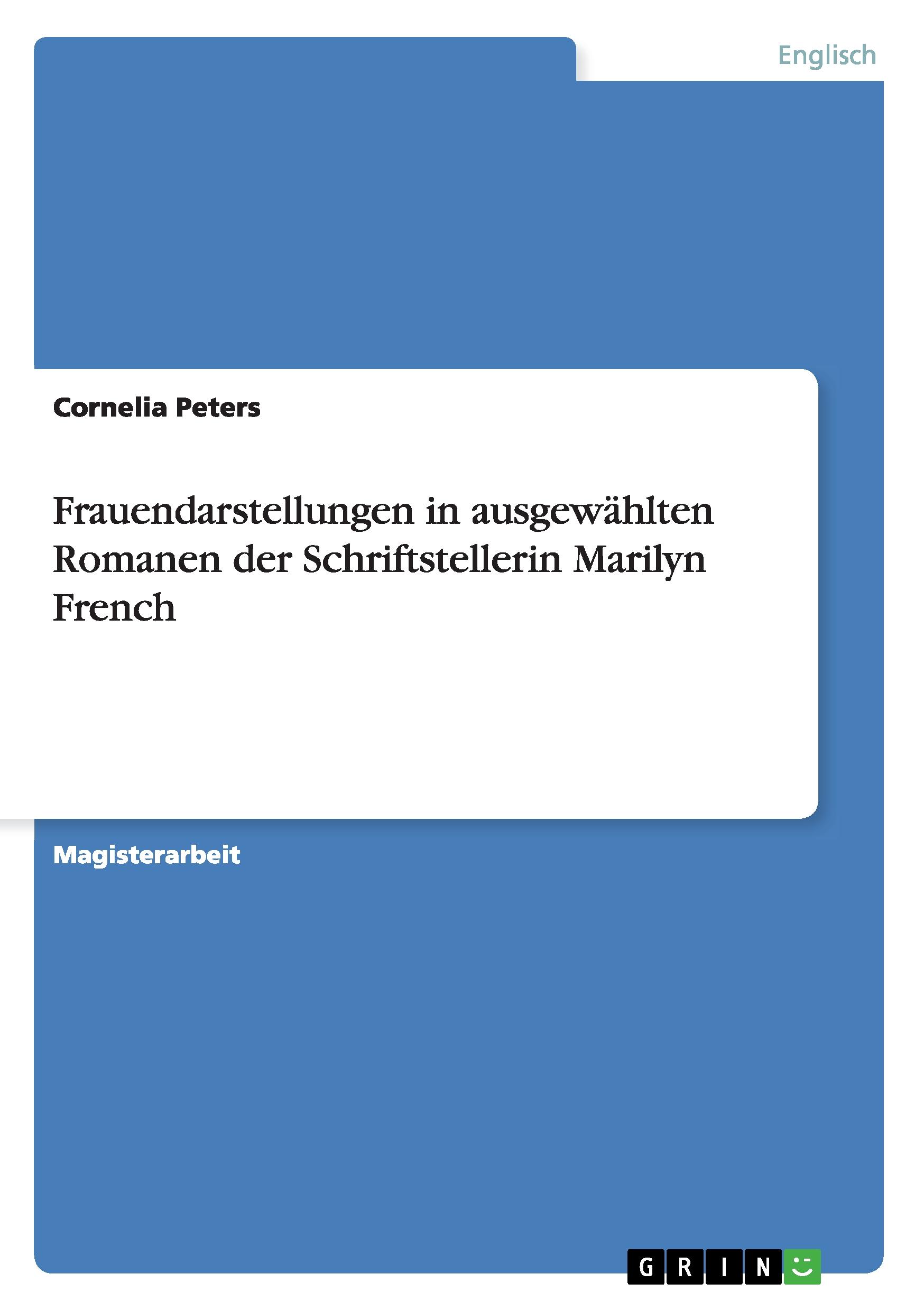 Frauendarstellungen in ausgewählten Romanen der Schriftstellerin Marilyn French