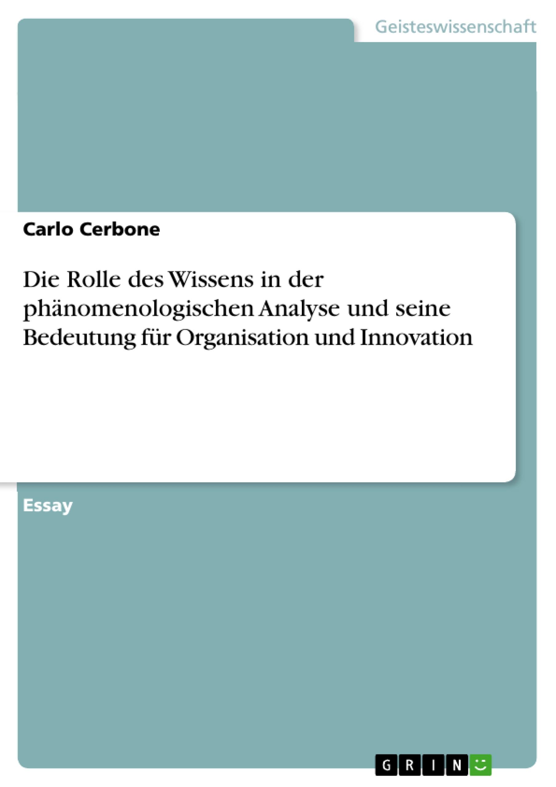 Die Rolle des Wissens in der phänomenologischen Analyse und seine Bedeutung für Organisation und Innovation