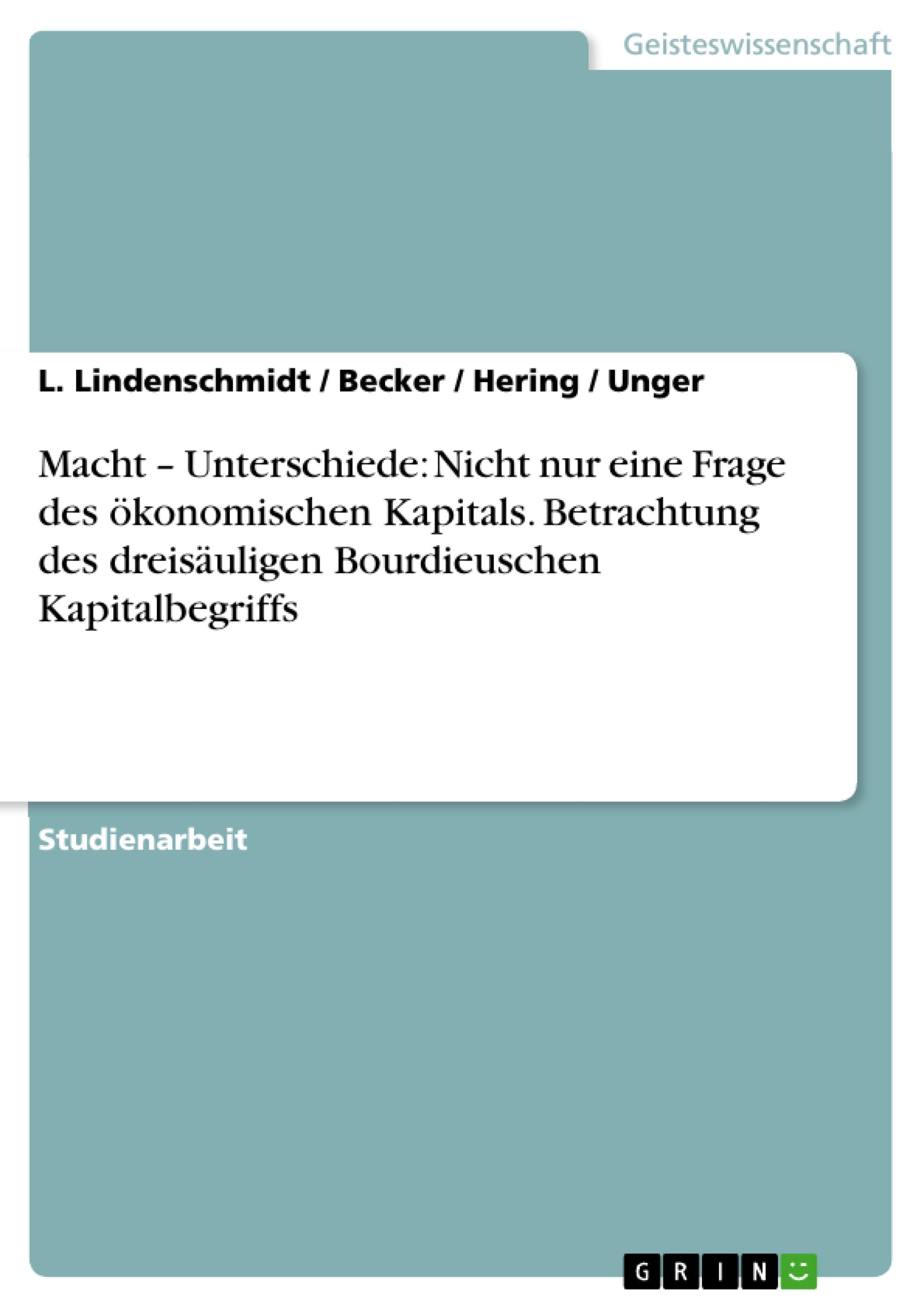 Macht ¿ Unterschiede: Nicht nur eine Frage des ökonomischen Kapitals. Betrachtung des dreisäuligen Bourdieuschen Kapitalbegriffs