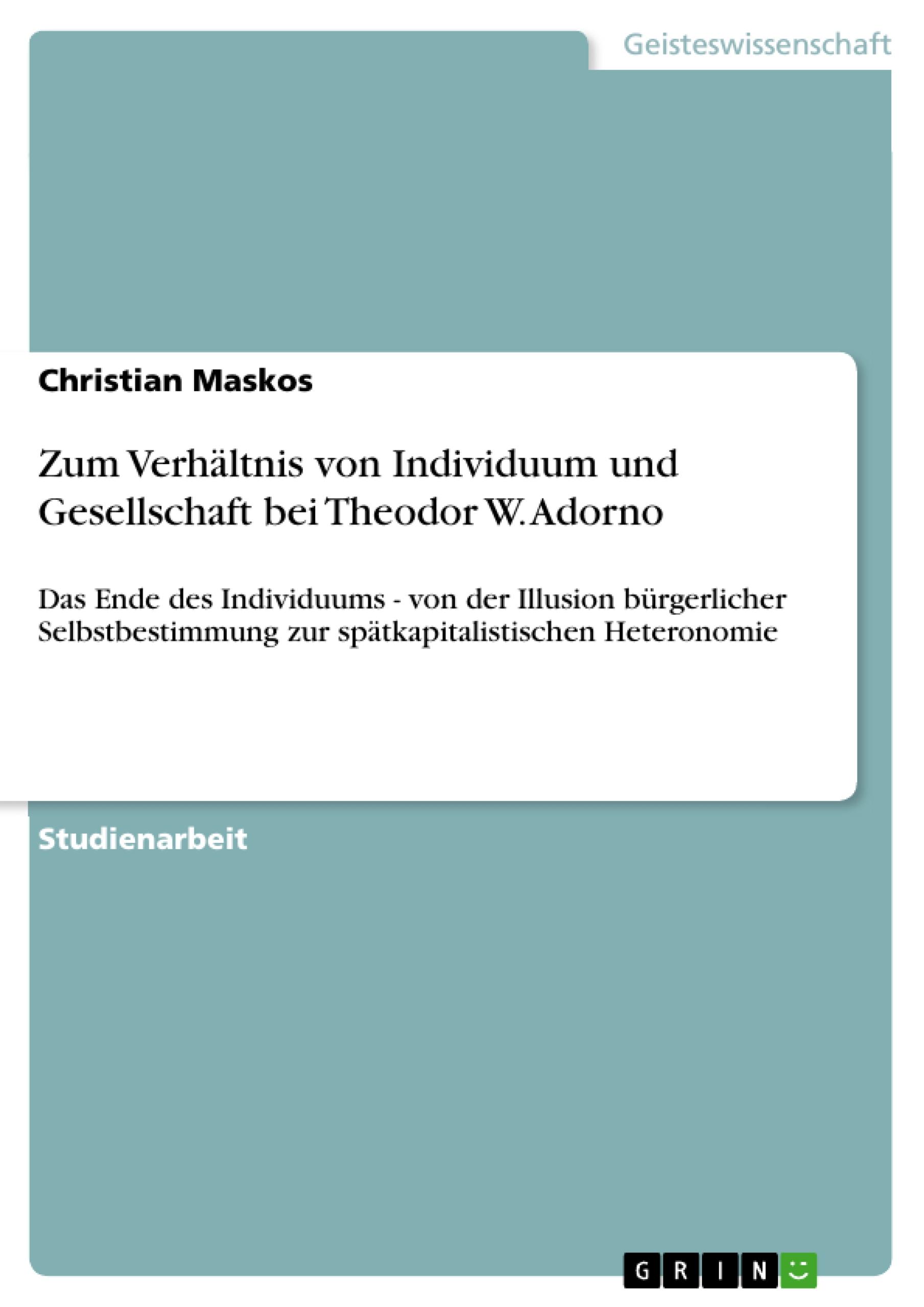 Zum Verhältnis von Individuum und Gesellschaft bei Theodor W. Adorno