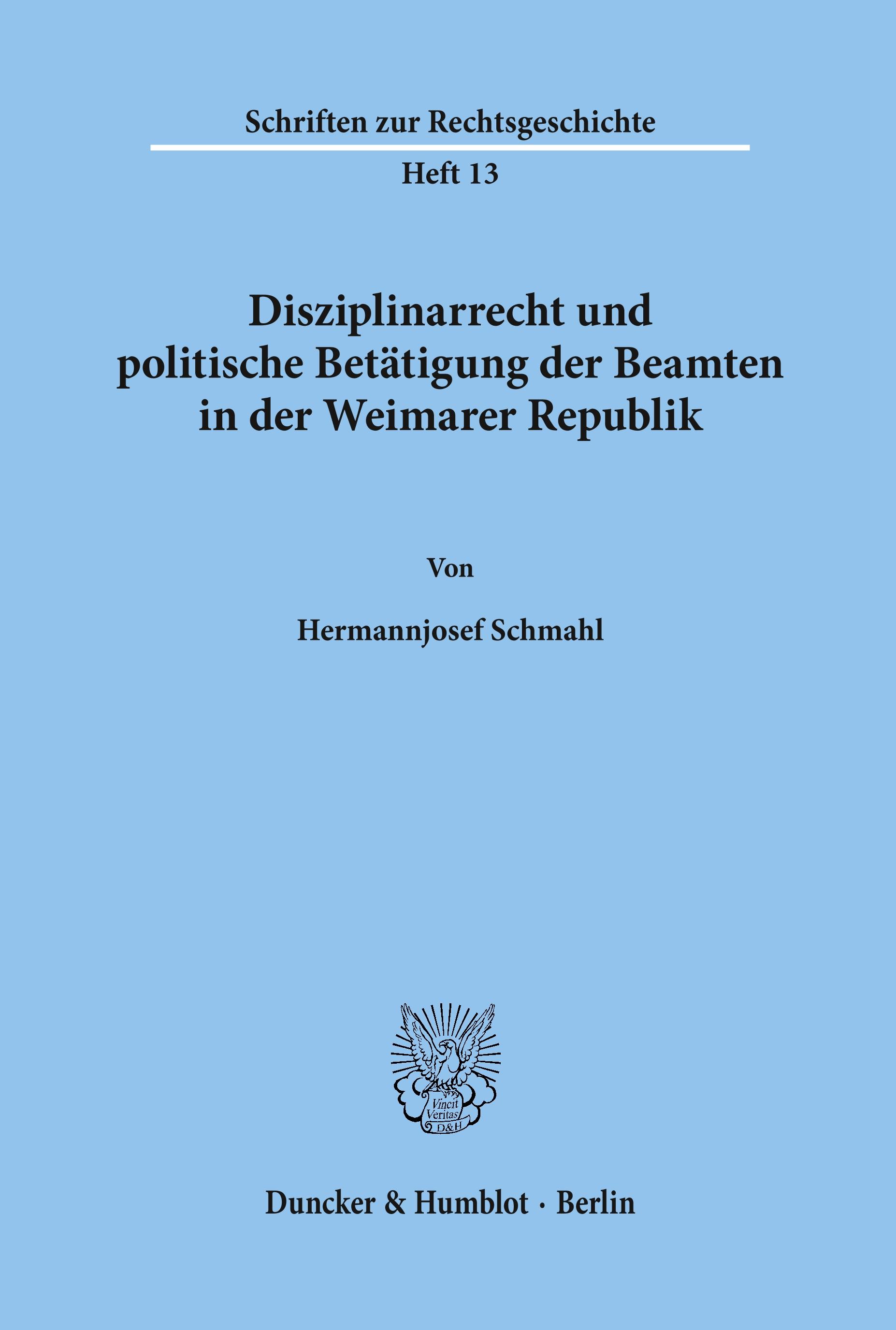 Disziplinarrecht und politische Betätigung der Beamten in der Weimarer Republik.