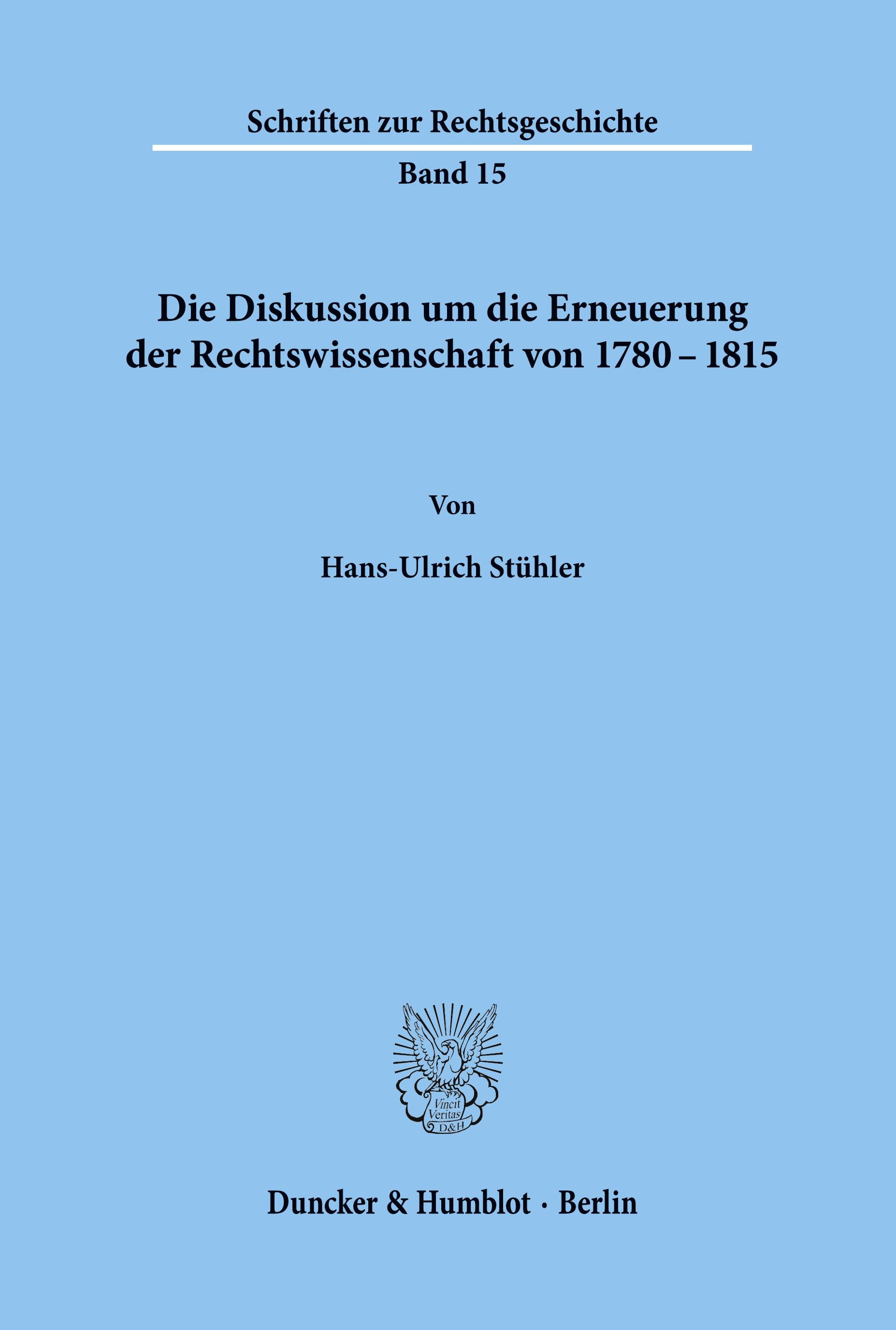 Die Diskussion um die Erneuerung der Rechtswissenschaft von 1780 - 1815.