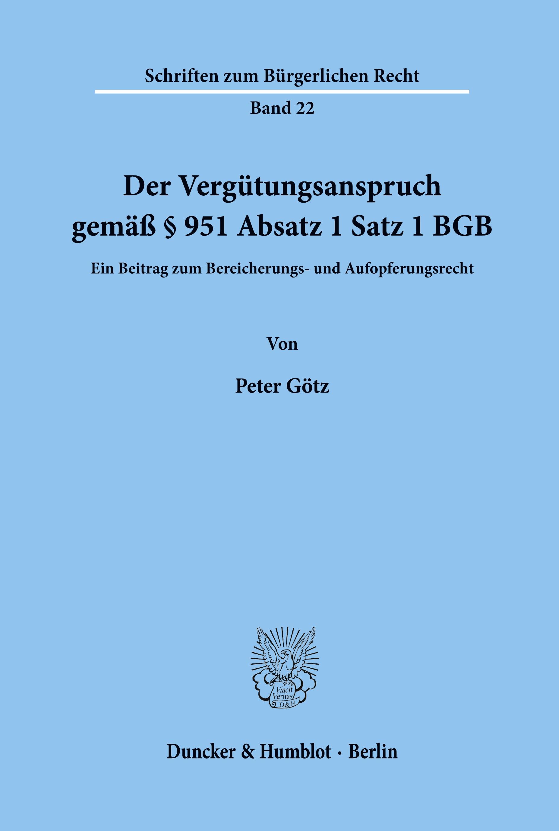 Der Vergütungsanspruch gemäß § 951 Absatz 1 Satz 1 BGB.