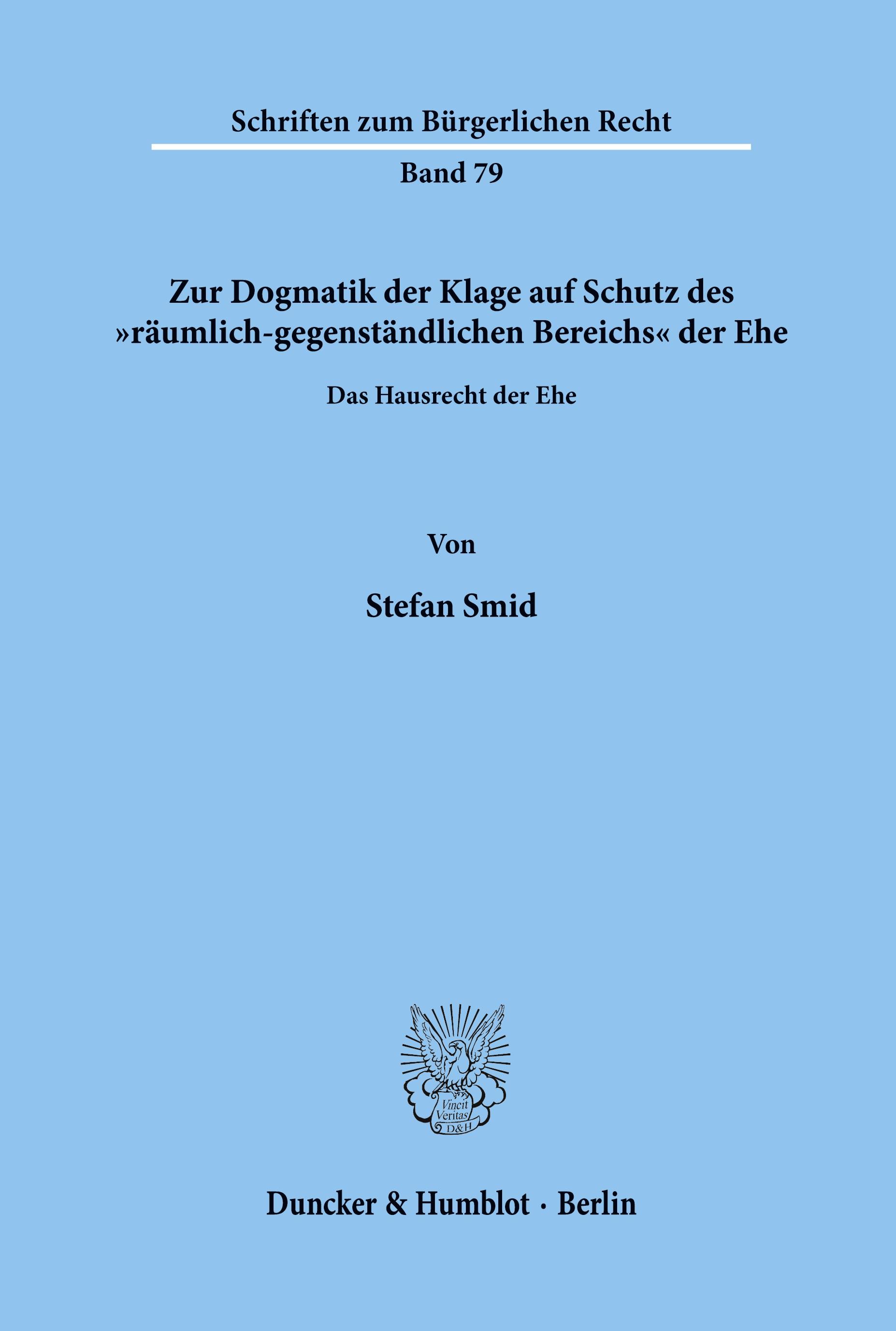 Zur Dogmatik der Klage auf Schutz des "räumlich-gegenständlichen Bereichs« der Ehe. Das Hausrecht der Ehe.