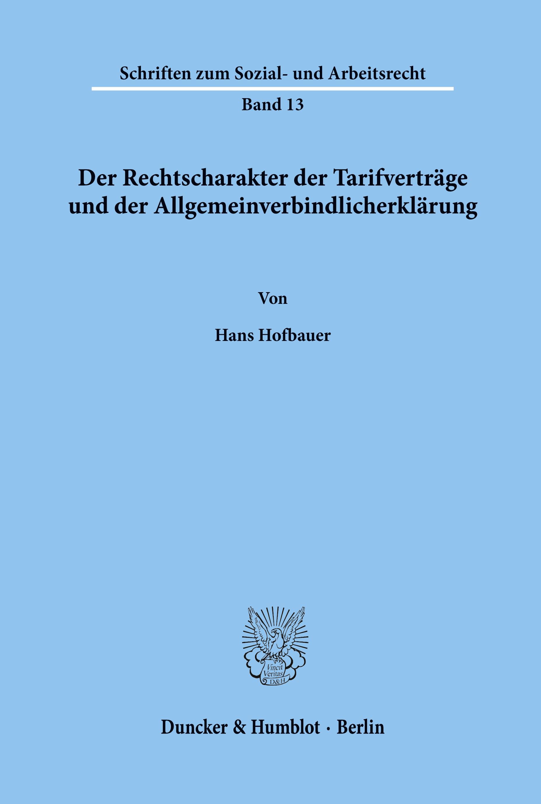 Der Rechtscharakter der Tarifverträge und der Allgemeinverbindlicherklärung.