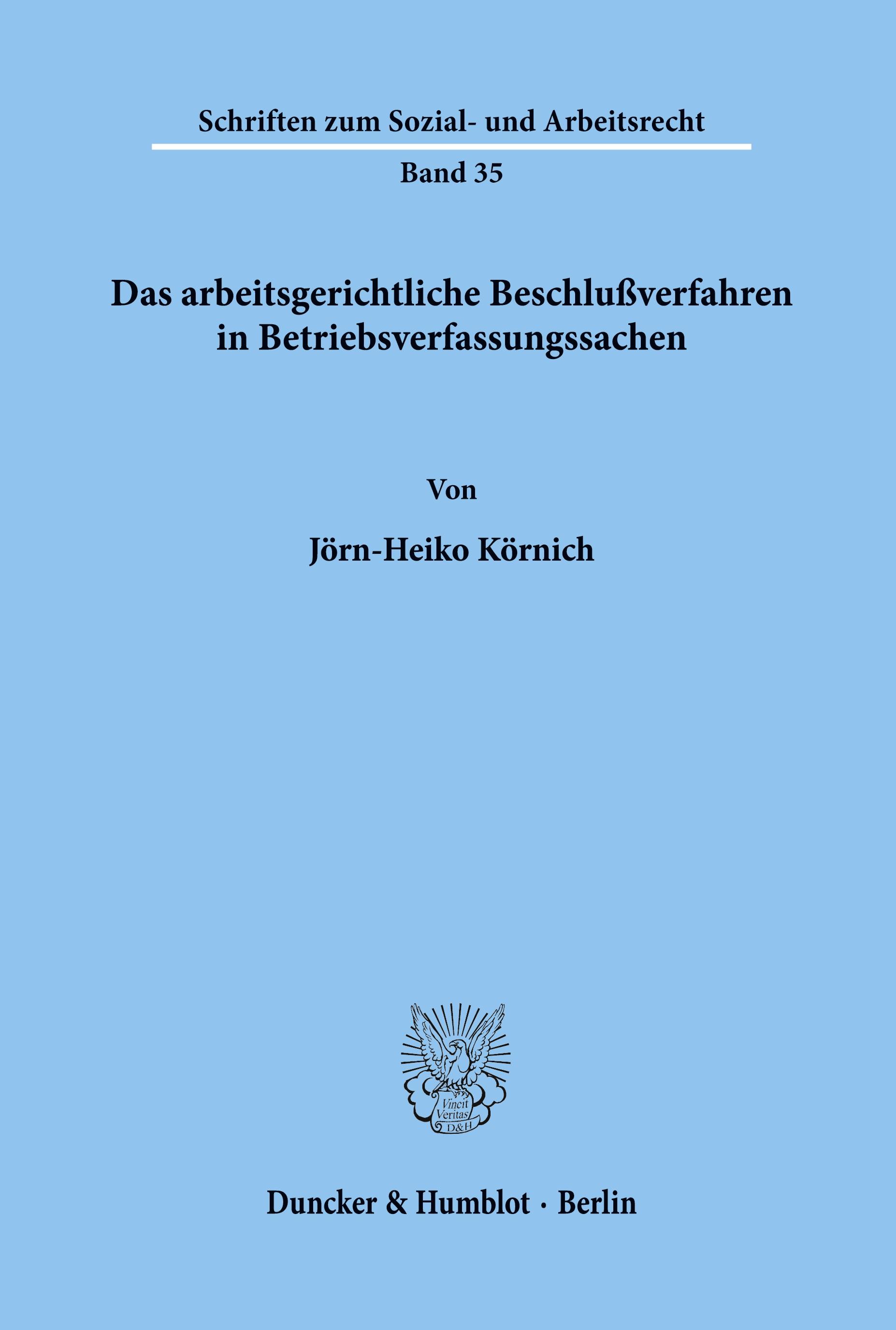 Das arbeitsgerichtliche Beschlußverfahren in Betriebsverfassungssachen.