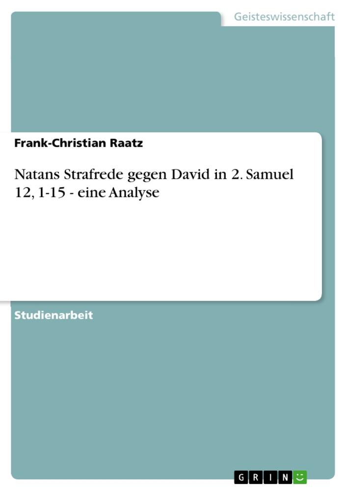 Natans Strafrede gegen David in 2. Samuel 12, 1-15 - eine Analyse