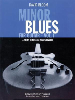 Minor Blues for Guitar, Vol. 1: A Study in Melodic Chord Linkage ¬With CD (Audio)|