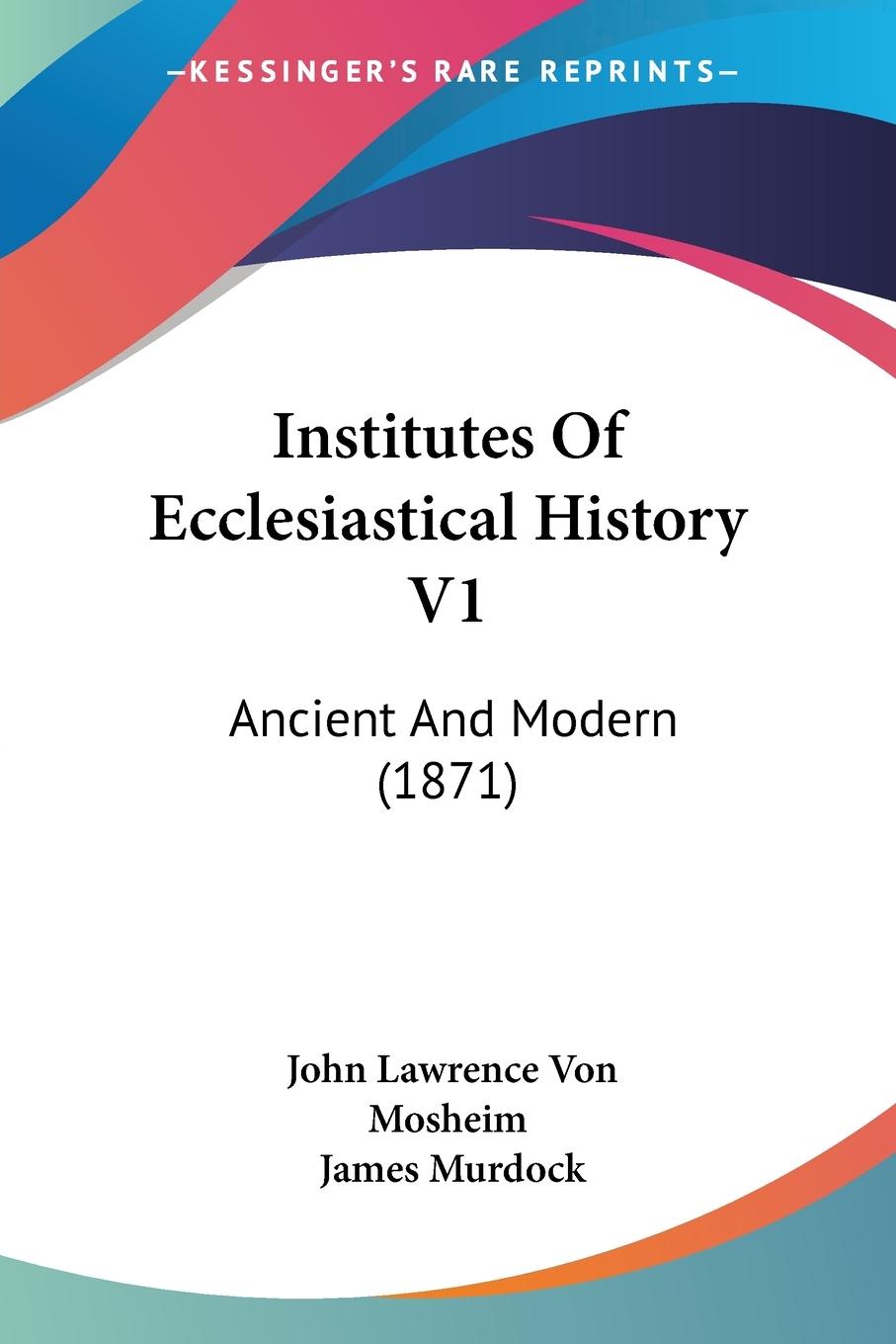 Institutes Of Ecclesiastical History V1