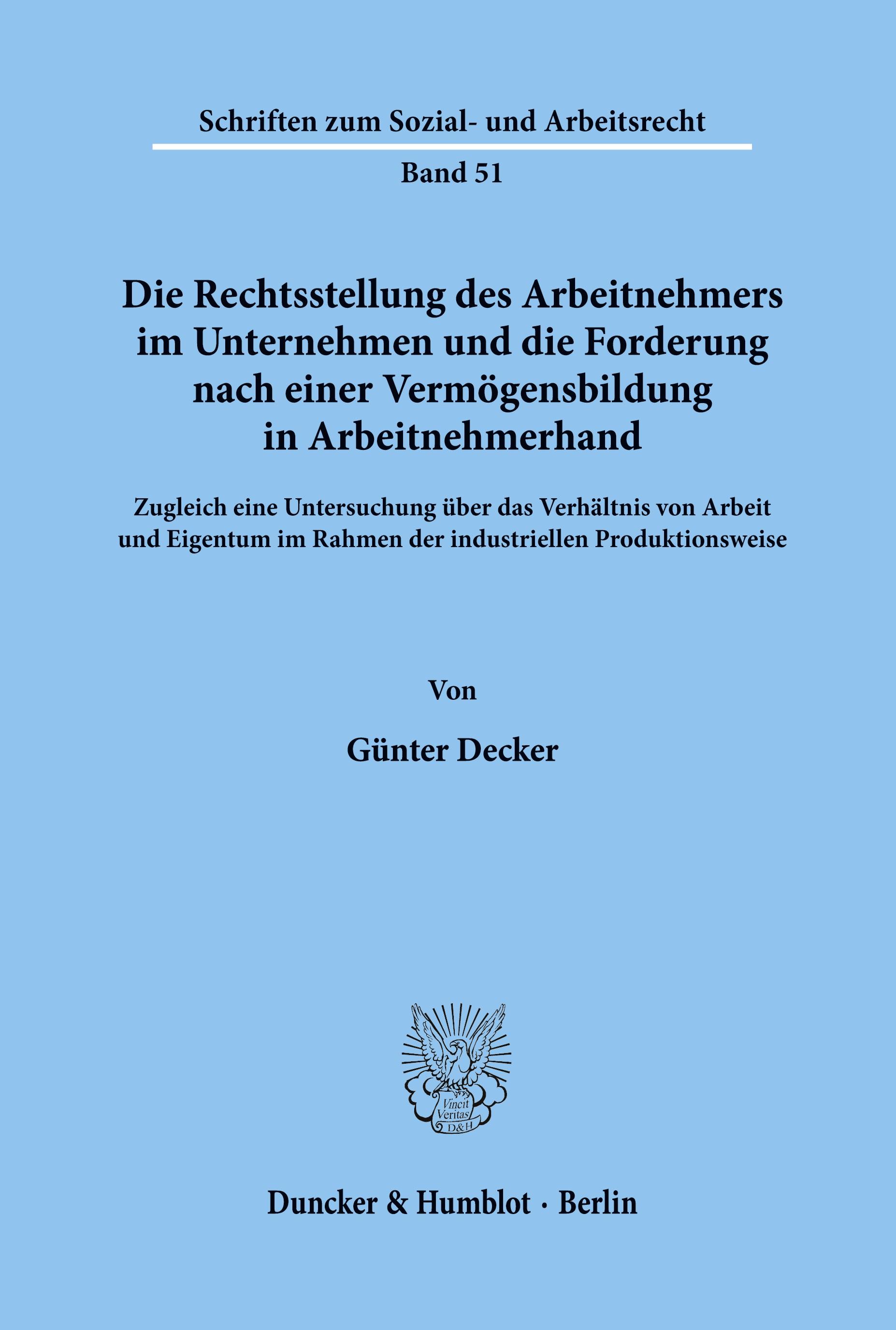 Die Rechtsstellung des Arbeitnehmers im Unternehmen und die Forderung nach einer Vermögensbildung in Arbeitnehmerhand.