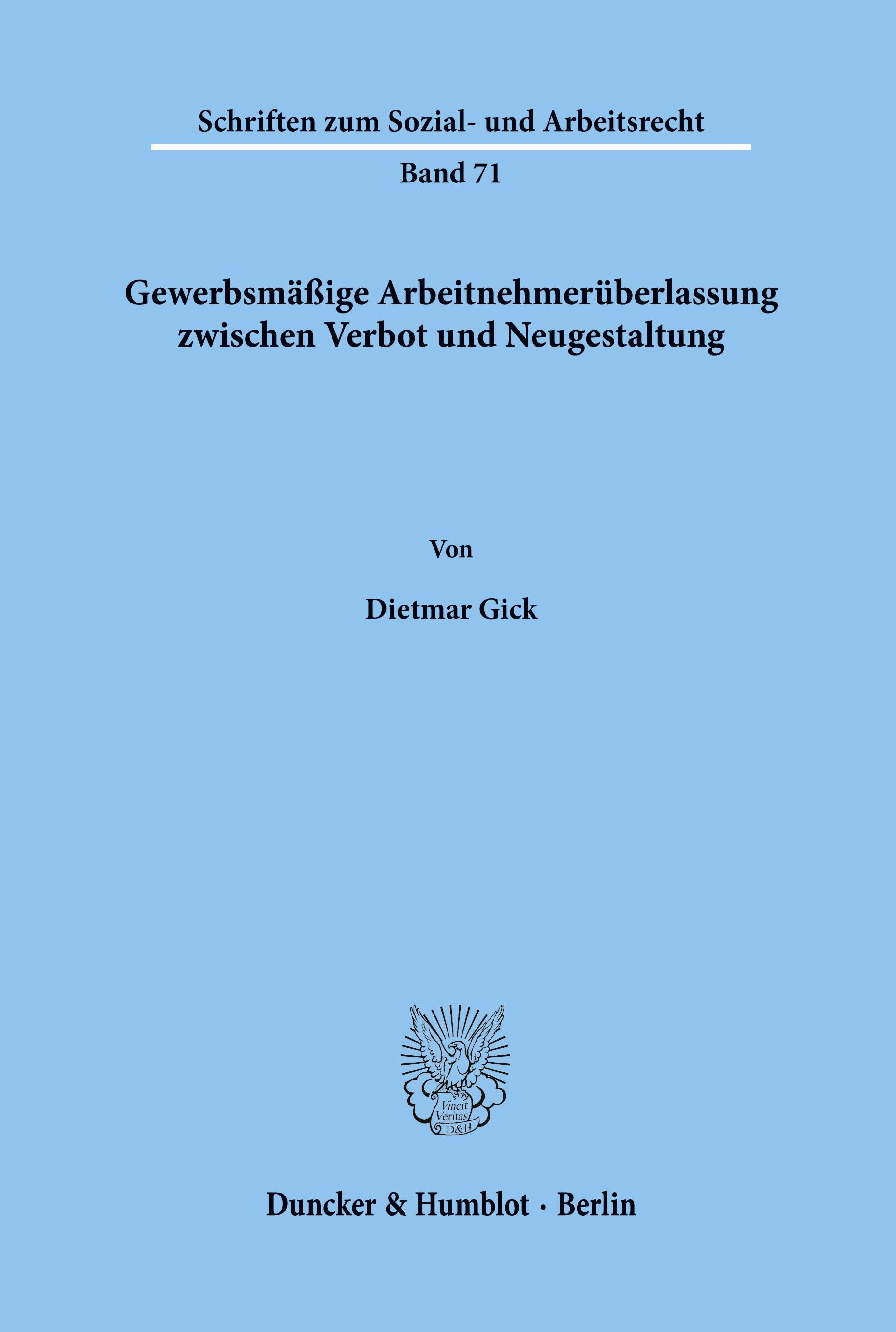 Gewerbsmäßige Arbeitnehmerüberlassung zwischen Verbot und Neugestaltung.