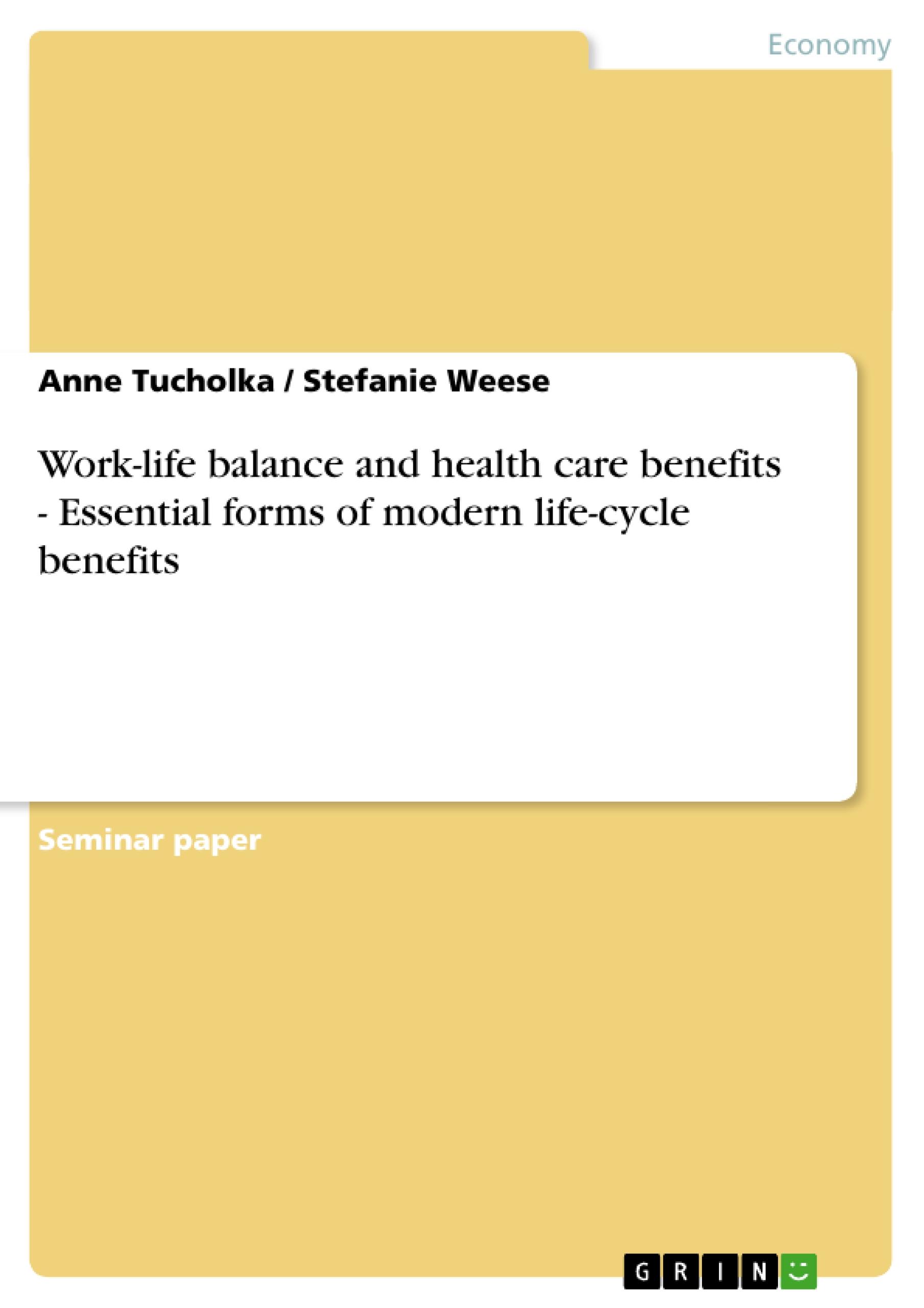 Work-life balance and health care benefits - Essential forms of modern life-cycle benefits