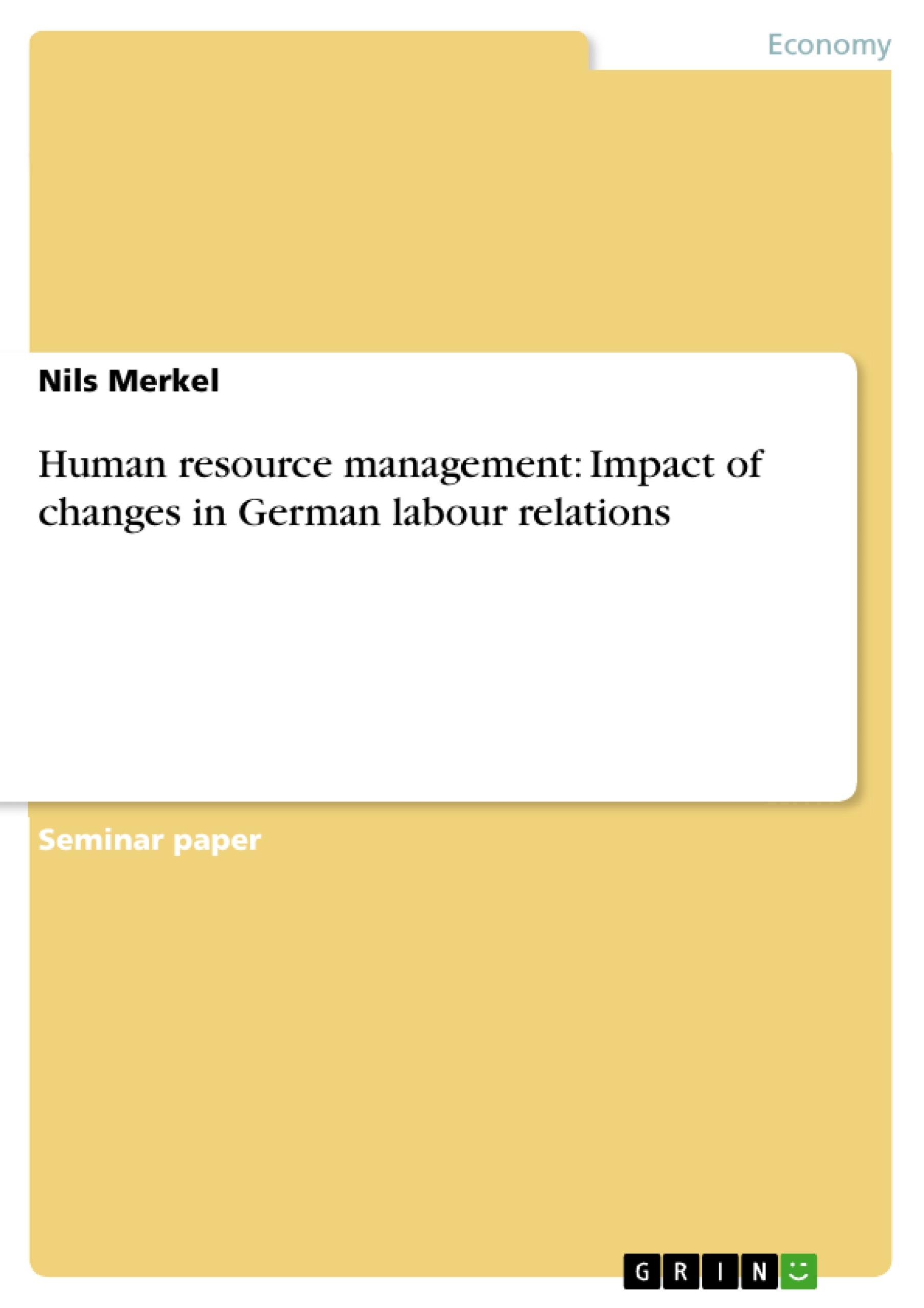 Human resource management: Impact of changes in German labour relations