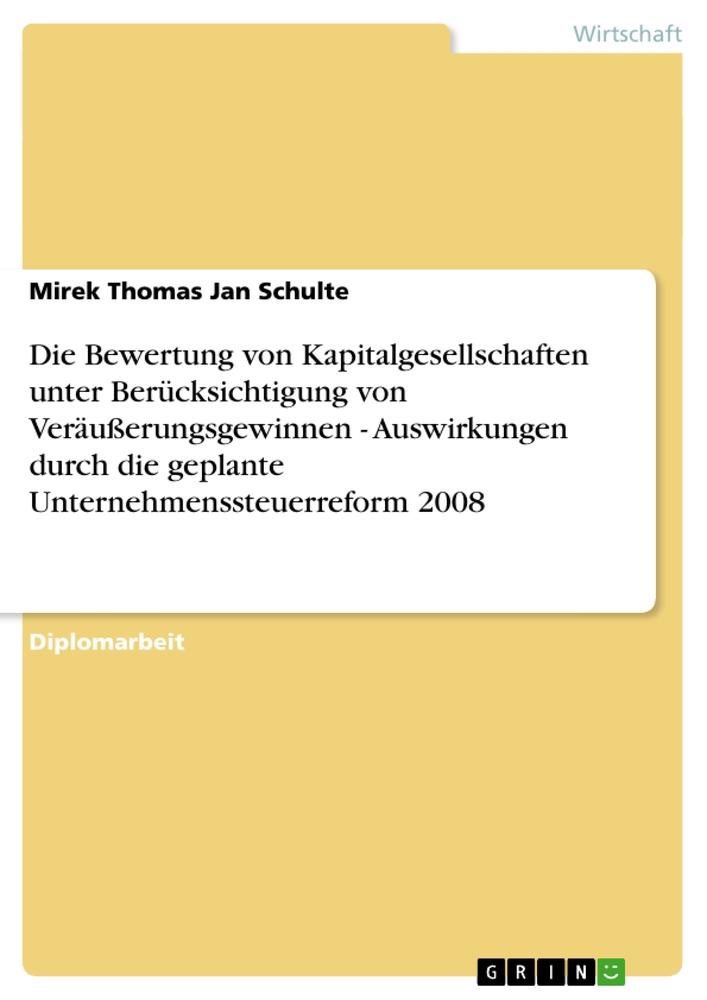 Die Bewertung von Kapitalgesellschaften unter Berücksichtigung von Veräußerungsgewinnen - Auswirkungen durch die geplante Unternehmenssteuerreform 2008