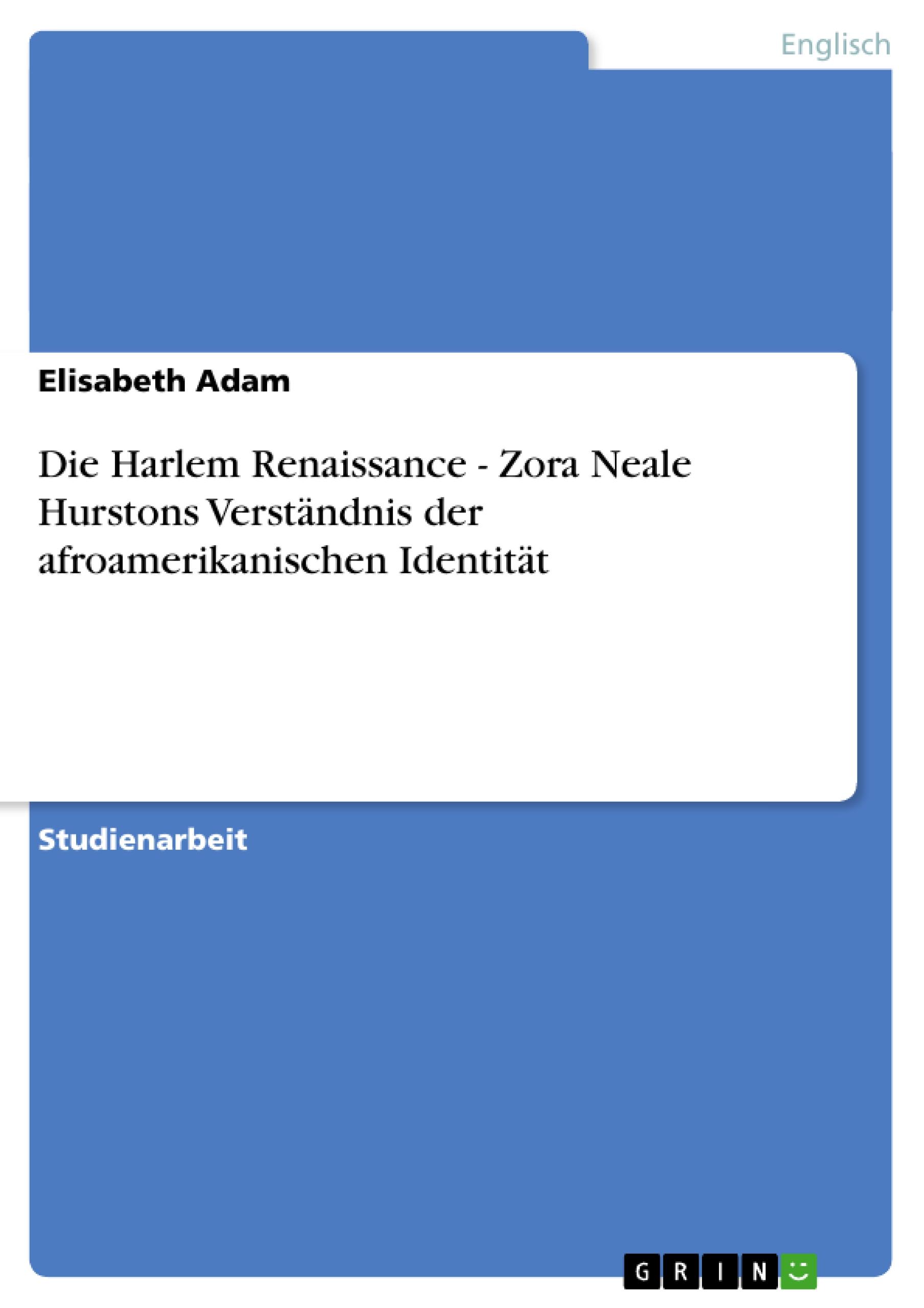 Die Harlem Renaissance - Zora Neale Hurstons Verständnis der afroamerikanischen Identität