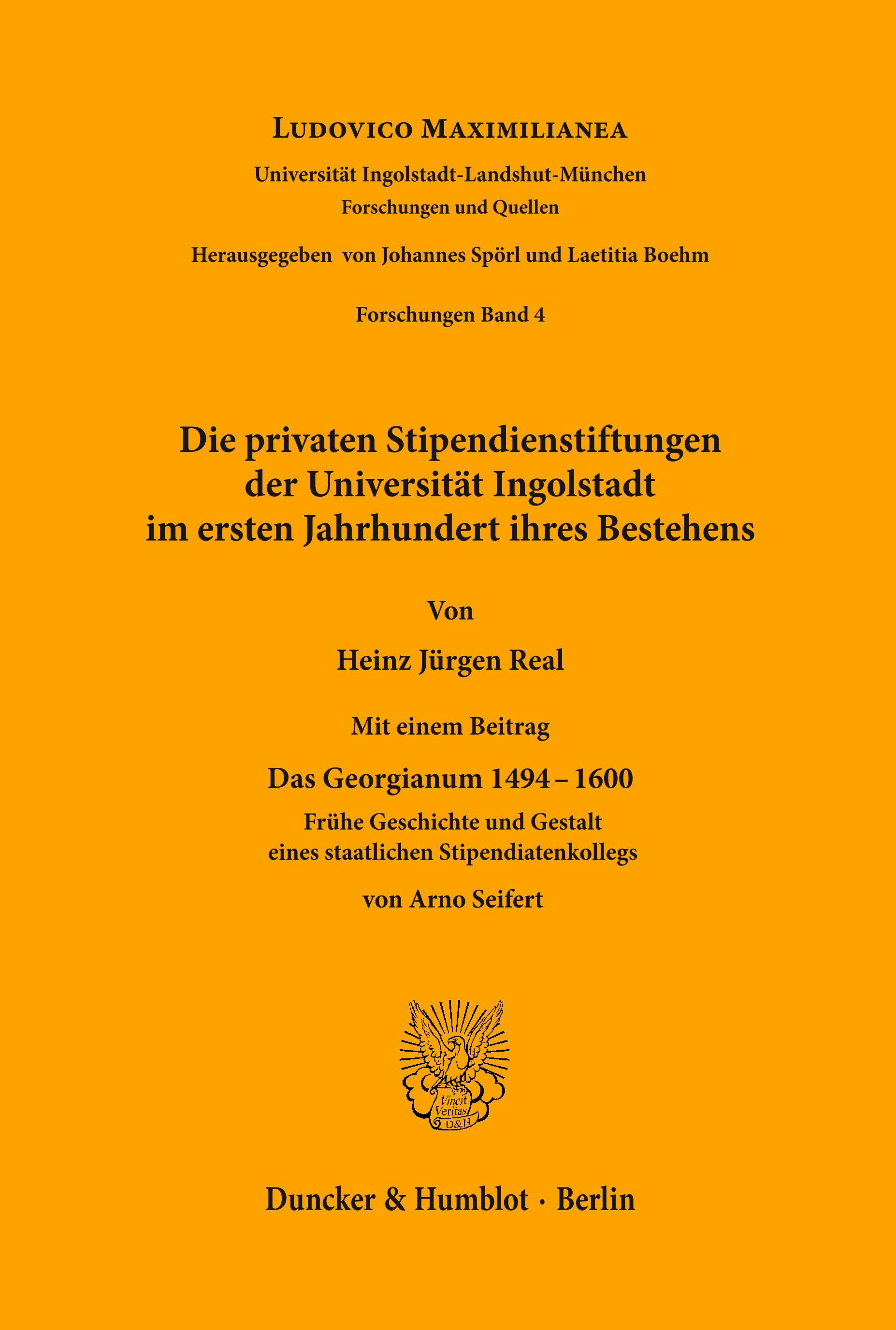 Die privaten Stipendienstiftungen der Universität Ingolstadt im ersten Jahrhundert ihres Bestehens.