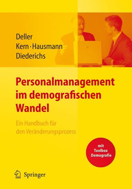 Personalmanagement im demografischen Wandel. Ein Handbuch für den Veränderungsprozess mit Toolbox Demografiemanagement und Altersstrukturanalyse