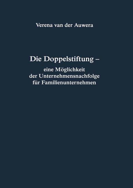 Die Doppelstiftung - eine Möglichkeit der Unternehmensnachfolge für Familienunternehmen