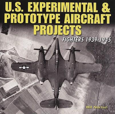 U.S. Experimental & Prototype Aircraft Projects: Fighters 1939-1945