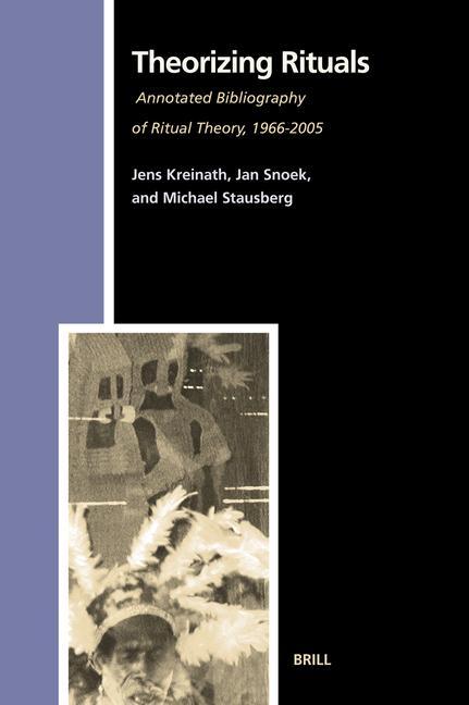 Theorizing Rituals, Volume 2: Annotated Bibliography of Ritual Theory, 1966-2005