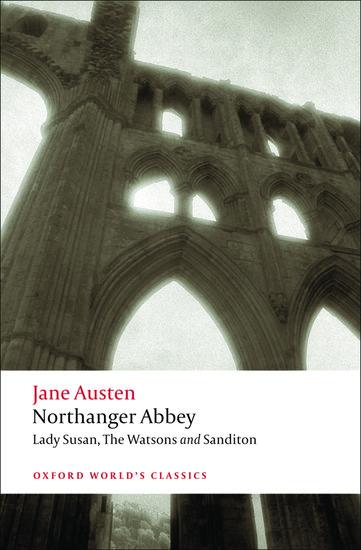 Northanger Abbey, Lady Susan, the Watsons, Sanditon