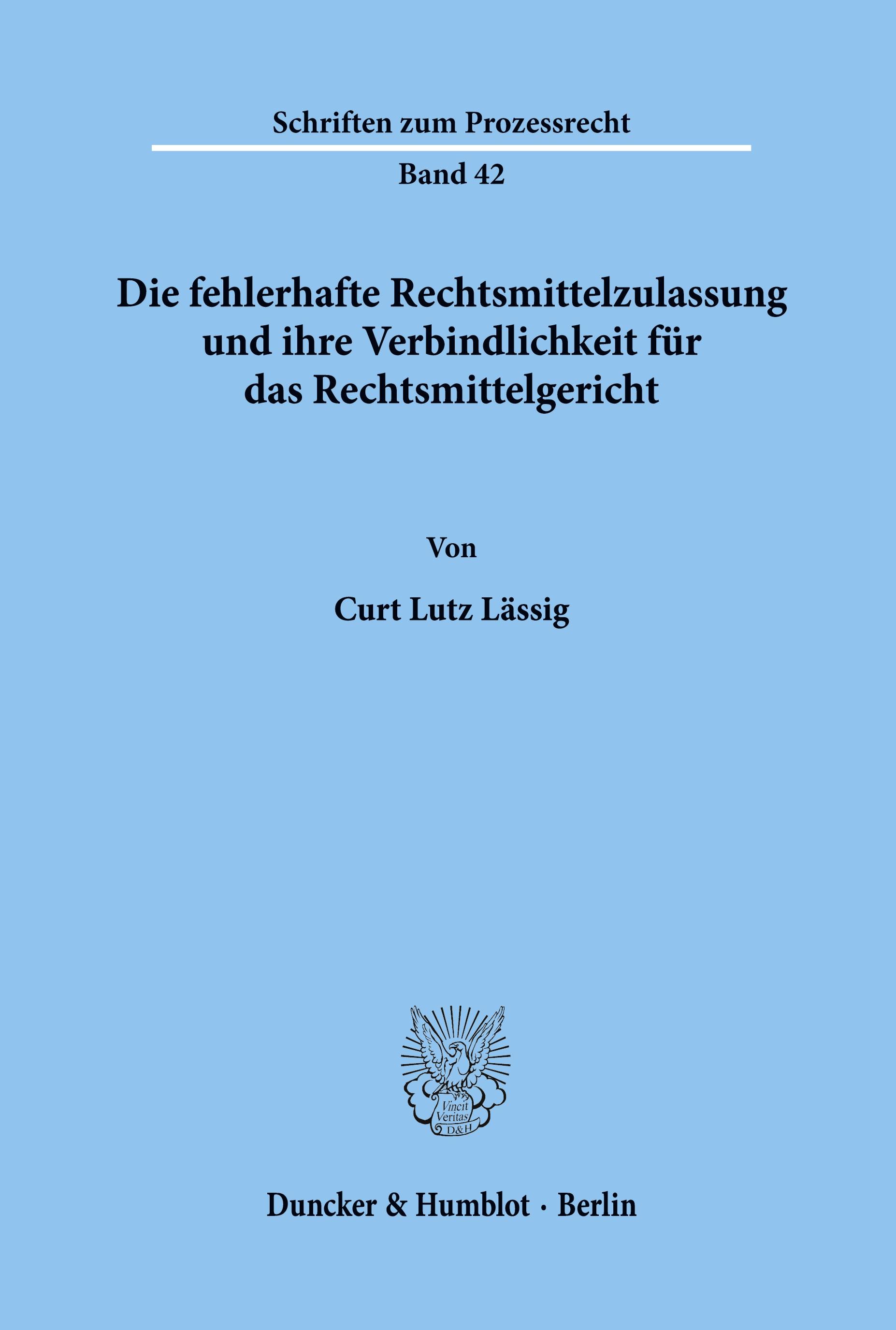 Die fehlerhafte Rechtsmittelzulassung und ihre Verbindlichkeit für das Rechtsmittelgericht.