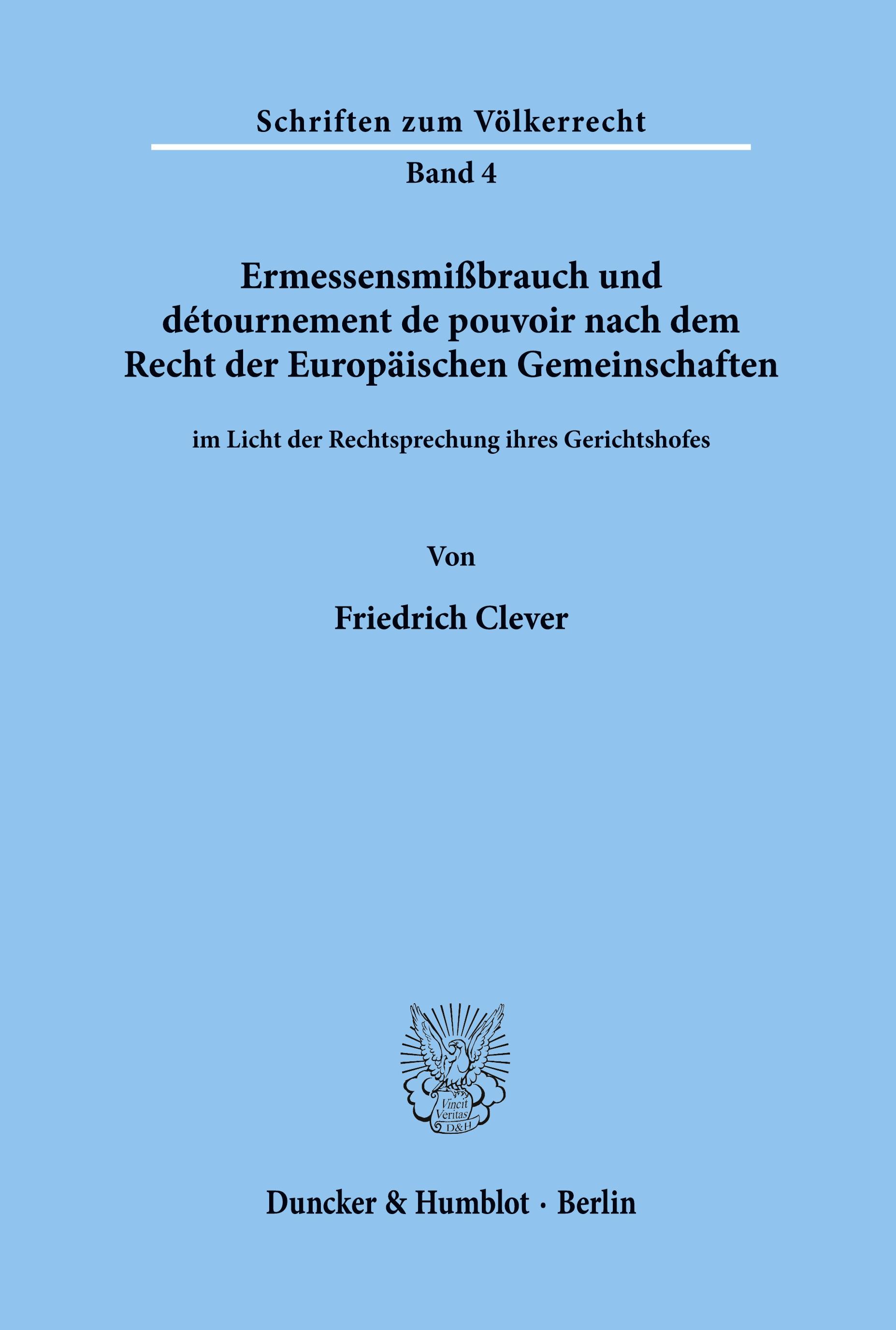 Ermessensmißbrauch und détournement de pouvoir nach dem Recht der Europäischen Gemeinschaften im Licht der Rechtsprechung ihres Gerichtshofes.