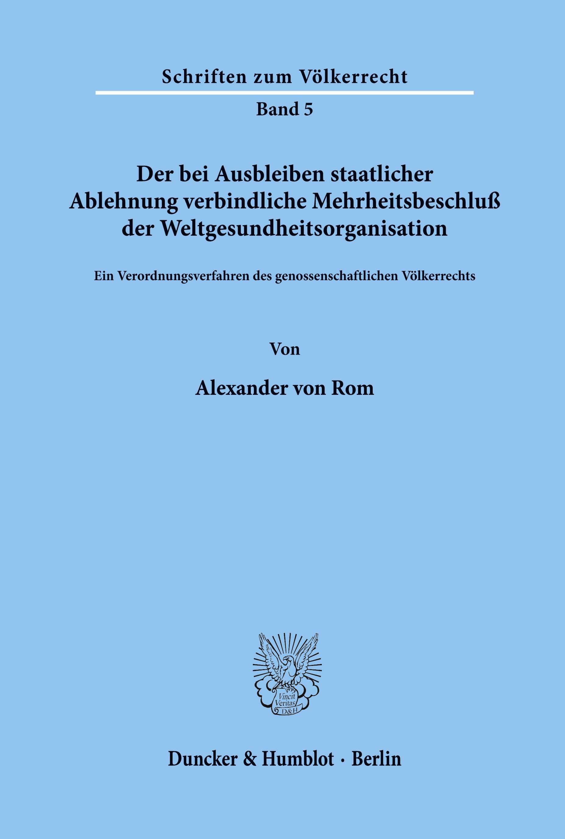 Der bei Ausbleiben staatlicher Ablehnung verbindliche Mehrheitsbeschluß der Weltgesundheitsorganisation.