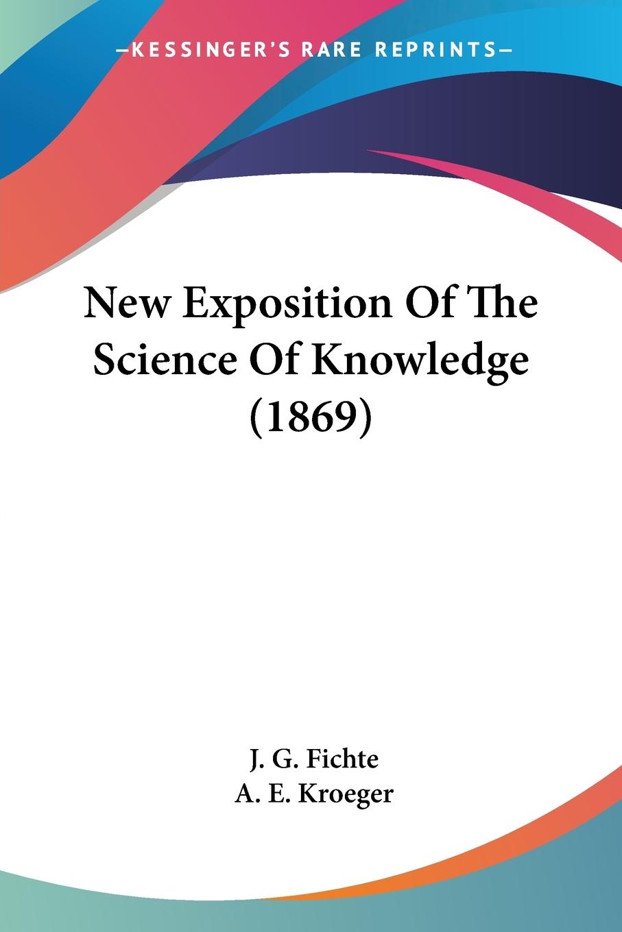 New Exposition Of The Science Of Knowledge (1869)