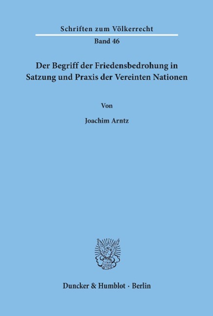 Der Begriff der Friedensbedrohung in Satzung und Praxis der Vereinten Nationen