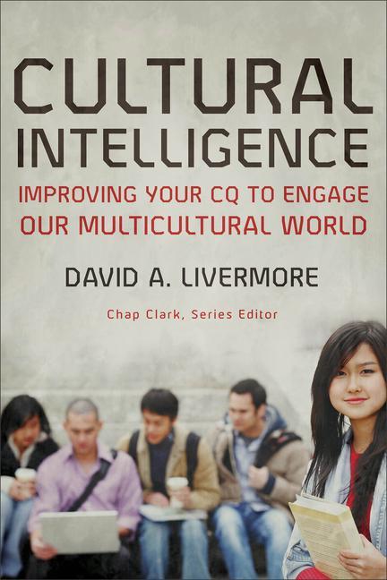 Cultural Intelligence - Improving Your CQ to Engage Our Multicultural World