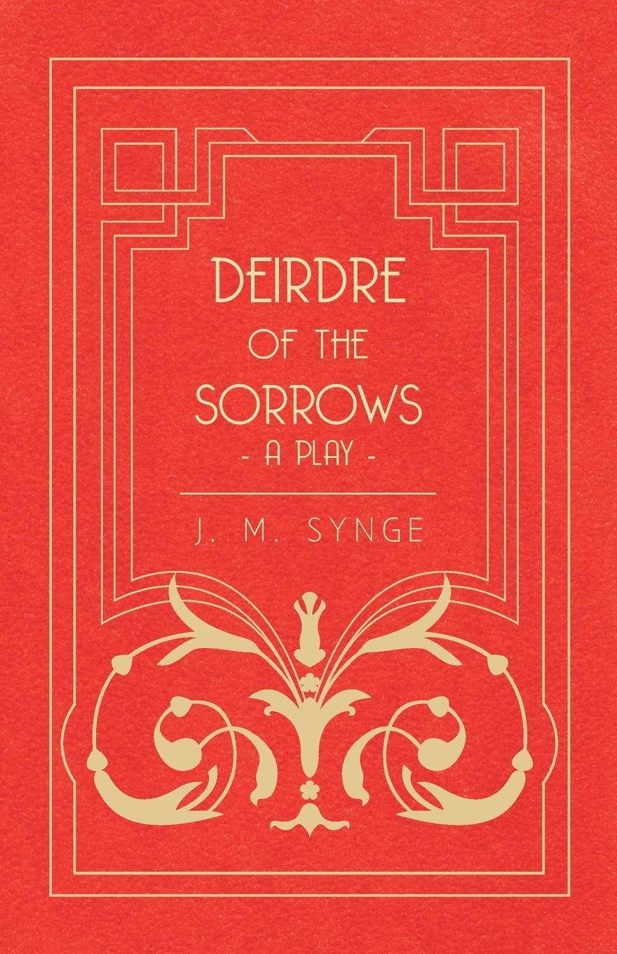 Deirdre of the Sorrows - A Play