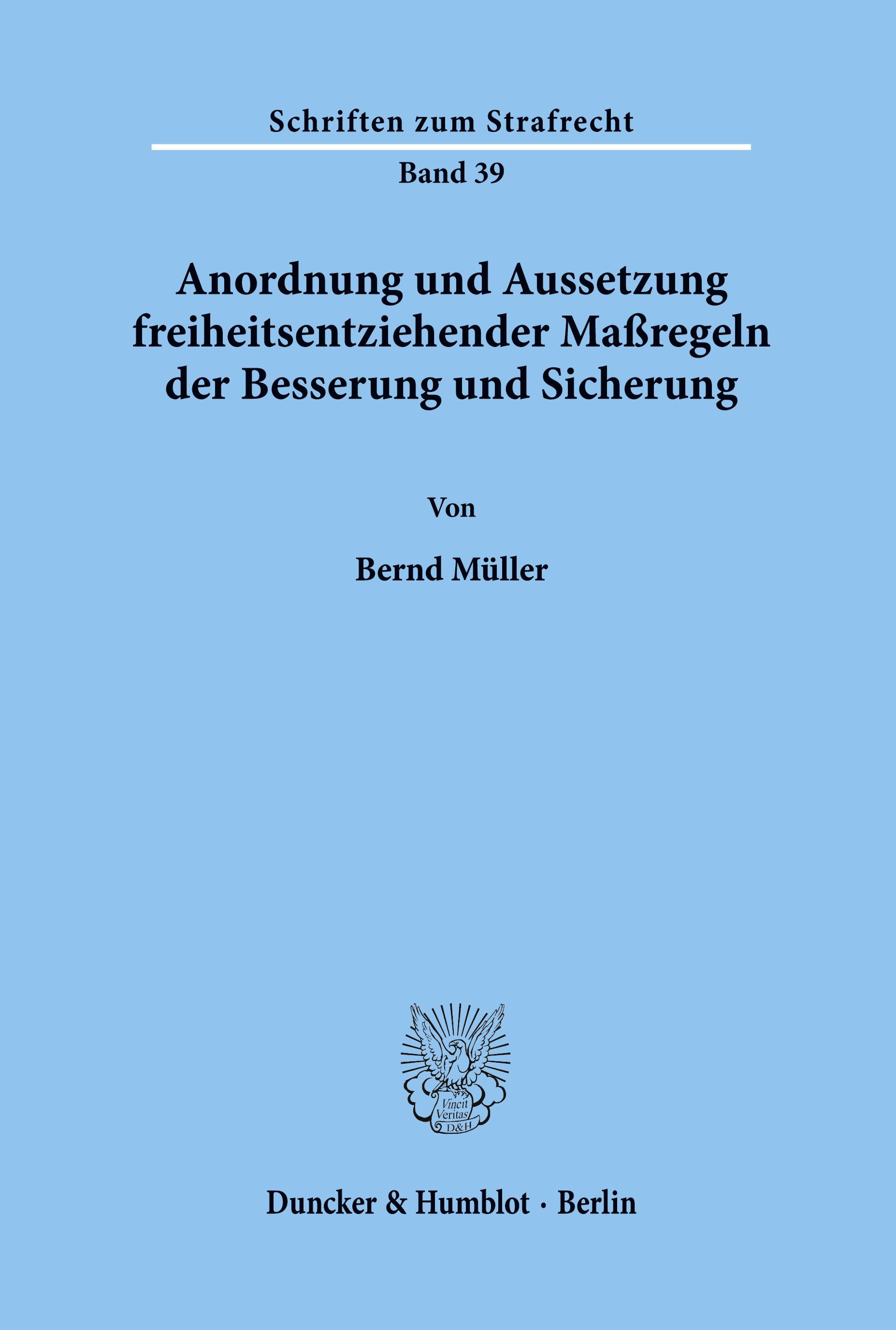 Anordnung und Aussetzung freiheitsentziehender Maßregeln der Besserung und Sicherung.