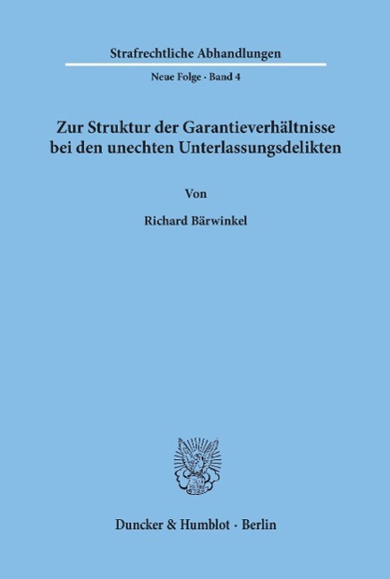 Zur Struktur der Garantieverhältnisse bei den unechten Unterlassungsdelikten