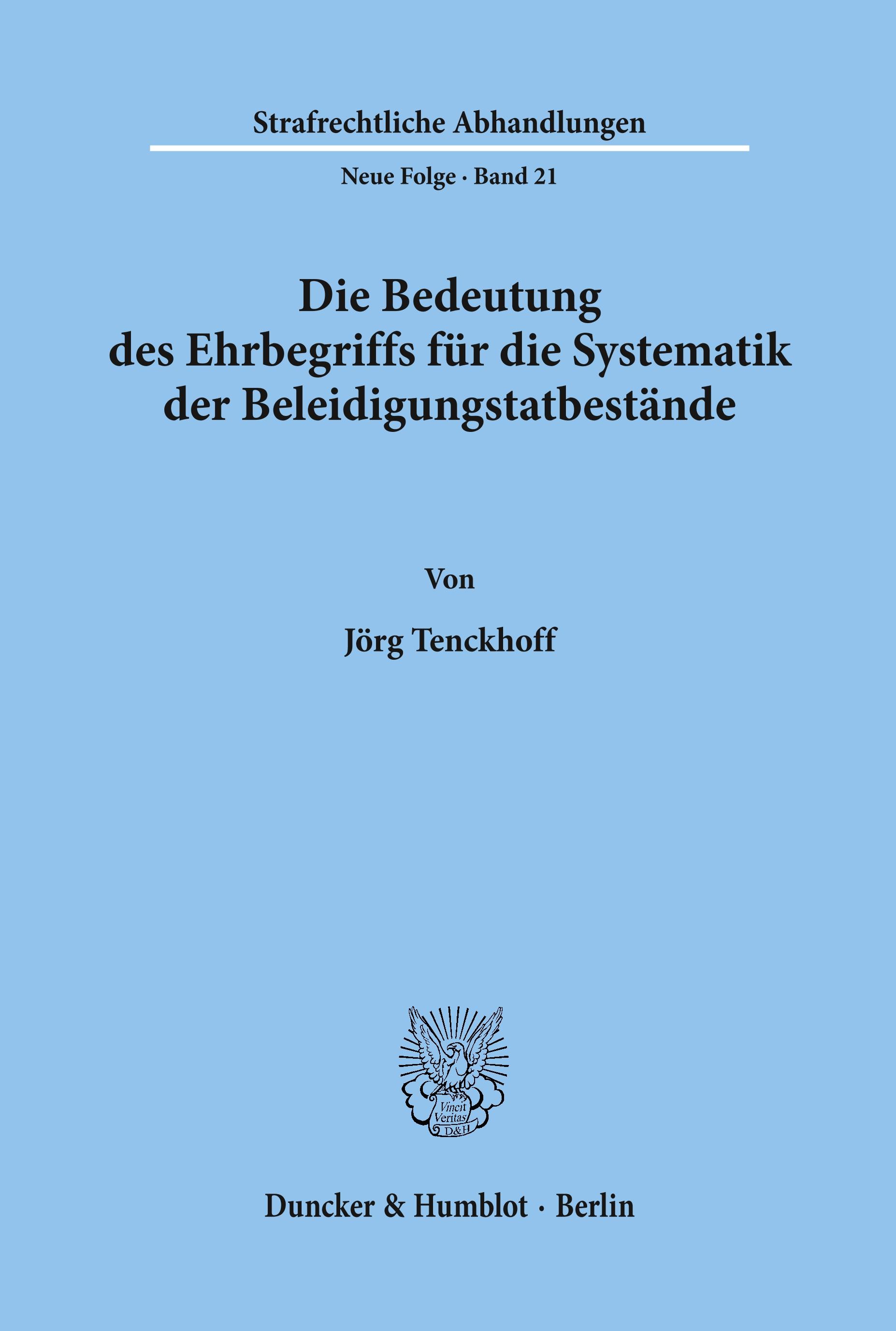 Die Bedeutung des Ehrbegriffs für die Systematik der Beleidigungstatbestände.