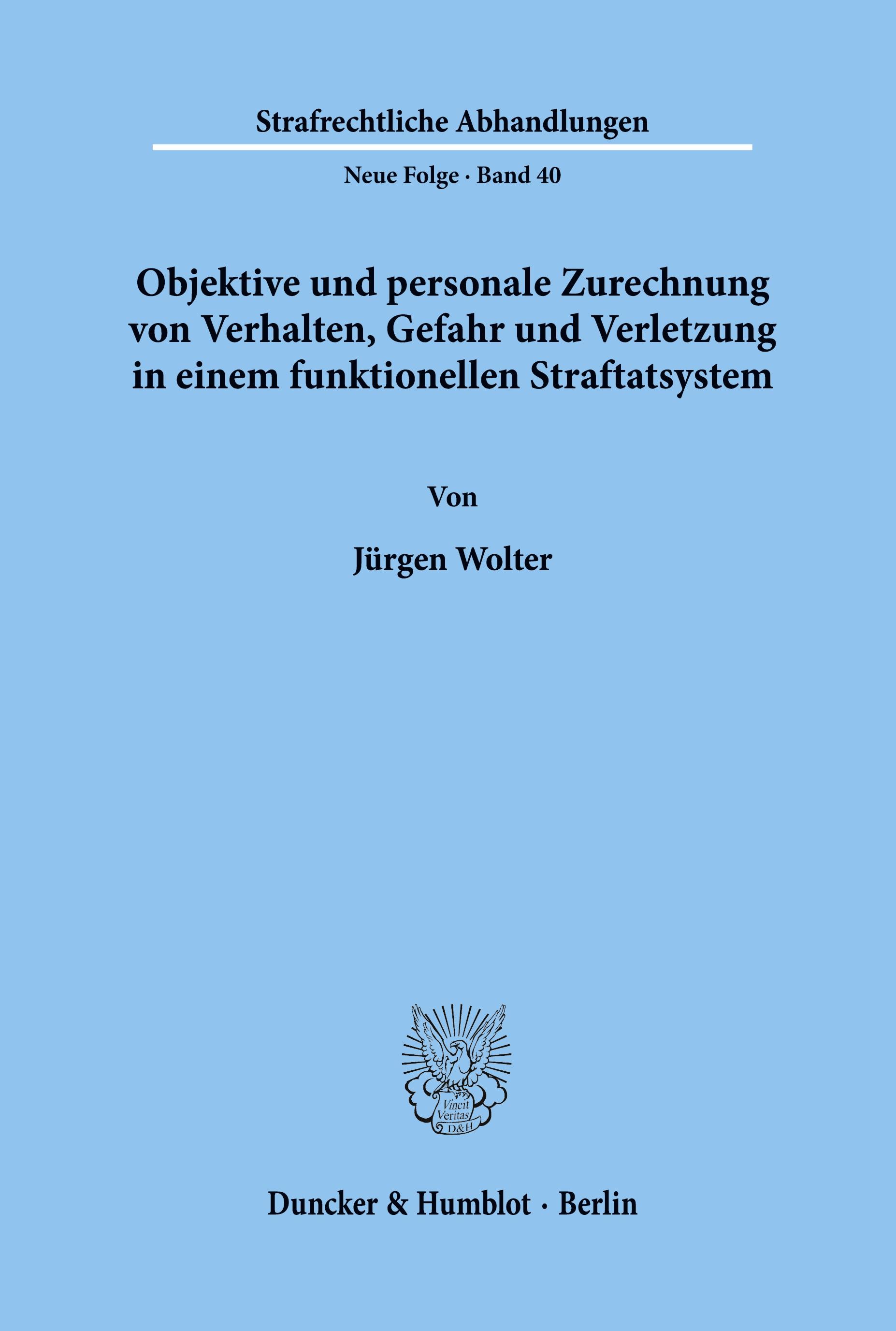 Objektive und personale Zurechnung von Verhalten, Gefahr und Verletzung in einem funktionellen Straftatsystem.